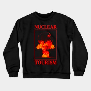 Nuclear Tourism Crewneck Sweatshirt